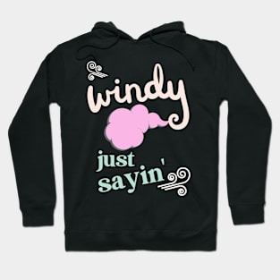 Windy just saying Hoodie